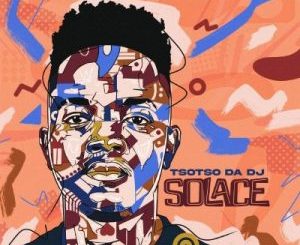 Tsotso Da DJ Solace EP Download